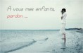 A MES ENFANTS PARDON